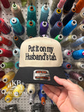 Put It On My Husbands Tab Embroidered Hat